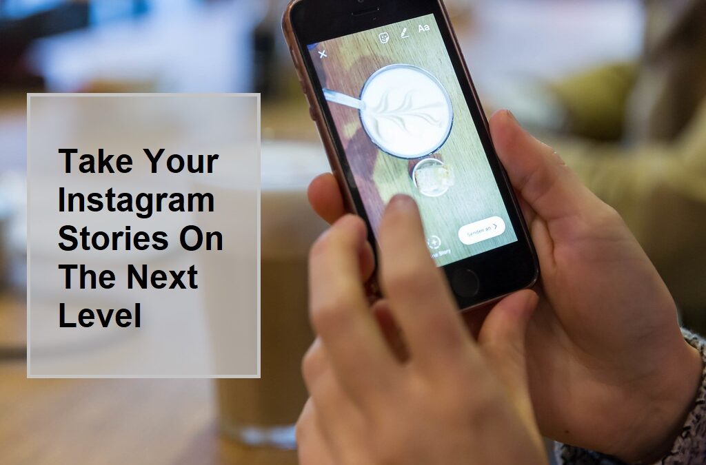 Instagram Stories to the Next Level